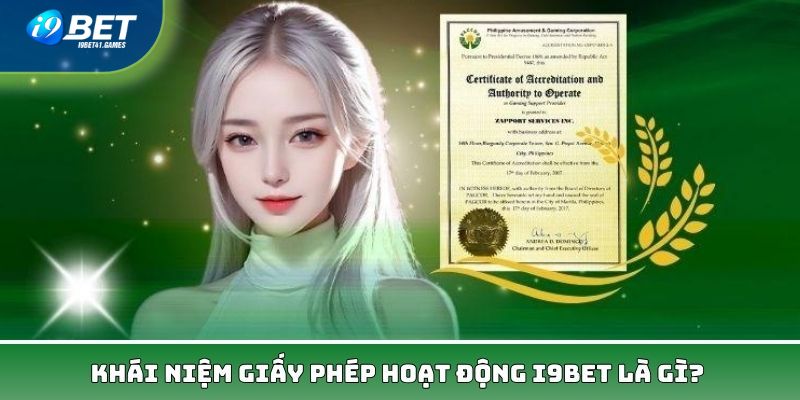 Giấy phép hoạt động là văn bản pháp lý quan trọng tại I9BET